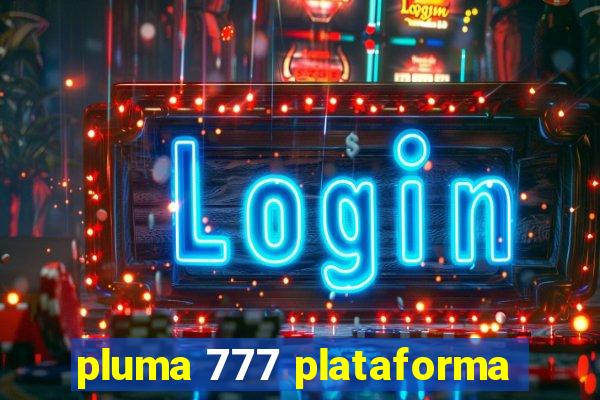 pluma 777 plataforma